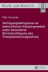 Verfuegungsbefugnisse an menschlichen Koerpergeweben unter besonderer Beruecksichtigung des Transplantationsgesetzes cover