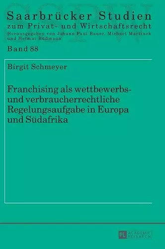 Franchising als wettbewerbs- und verbraucherrechtliche Regelungsaufgabe in Europa und Suedafrika cover