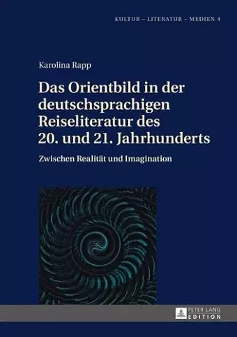 Das Orientbild in Der Deutschsprachigen Reiseliteratur Des 20. Und 21. Jahrhunderts cover