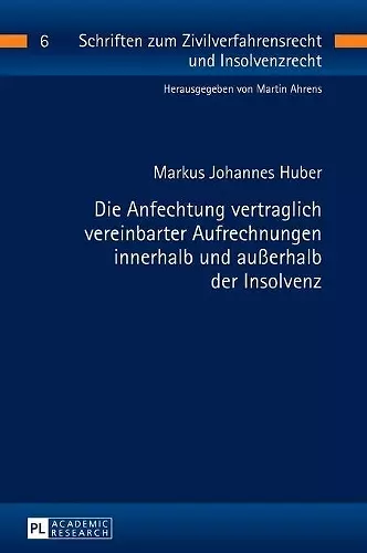 Die Anfechtung vertraglich vereinbarter Aufrechnungen innerhalb und au�erhalb der Insolvenz cover