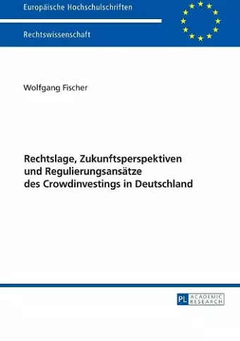 Rechtslage, Zukunftsperspektiven und Regulierungsansaetze des Crowdinvestings in Deutschland cover