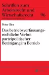 Das betriebsverfassungsrechtliche Verbot parteipolitischer Betaetigung im Betrieb cover