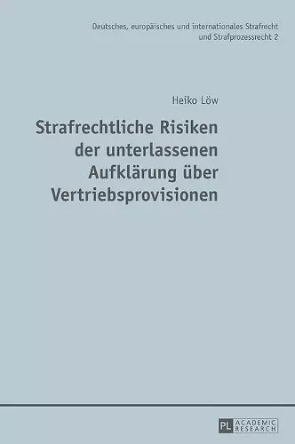 Strafrechtliche Risiken der unterlassenen Aufklaerung ueber Vertriebsprovisionen cover