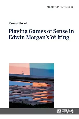 Playing Games of Sense in Edwin Morgan’s Writing cover