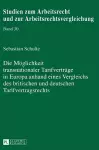 Die Moeglichkeit transnationaler Tarifvertraege in Europa anhand eines Vergleichs des britischen und deutschen Tarifvertragsrechts cover