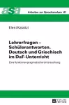 Lehrerfragen - Schuelerantworten. Deutsch und Griechisch im DaF-Unterricht cover