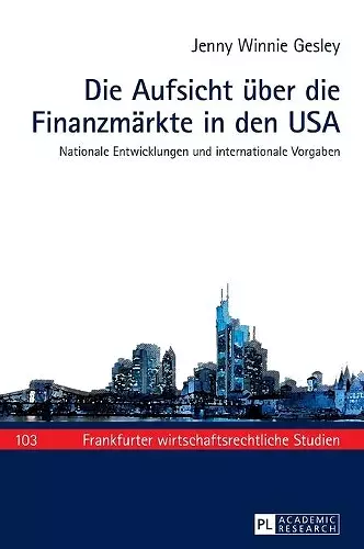 Die Aufsicht ueber die Finanzmaerkte in den USA cover