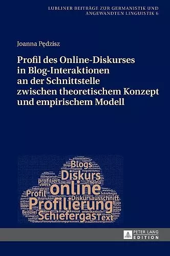 Profil Des Online-Diskurses in Blog-Interaktionen an Der Schnittstelle Zwischen Theoretischem Konzept Und Empirischem Modell cover