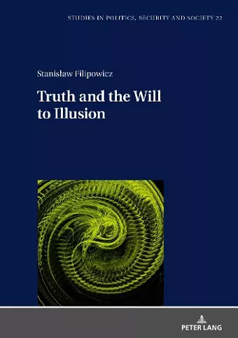 Truth and the Will to Illusion cover