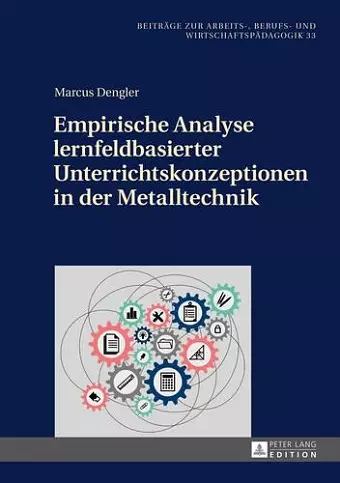 Empirische Analyse Lernfeldbasierter Unterrichtskonzeptionen in Der Metalltechnik cover