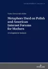 Metaphors Used on Polish and American Internet Forums for Mothers cover