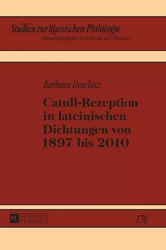 Catull-Rezeption in Lateinischen Dichtungen Von 1897 Bis 2010 cover