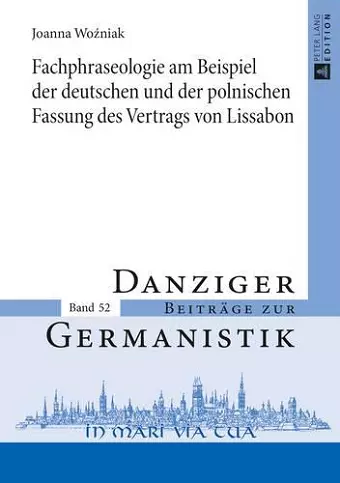 Fachphraseologie Am Beispiel Der Deutschen Und Der Polnischen Fassung Des Vertrags Von Lissabon cover