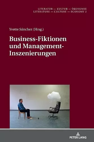 Business-Fiktionen Und Management-Inszenierungen cover