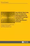 Sprachliche Steuerung in der Technischen Dokumentation mit Controlled-Language-Checkern und Authoring-Memory-Systemen cover