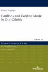 Carillons and Carillon Music in Old Gdańsk cover