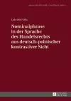 Nominalphrase in Der Sprache Des Handelsrechts Aus Deutsch-Polnischer Kontrastiver Sicht cover