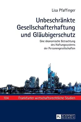 Unbeschraenkte Gesellschafterhaftung und Glaeubigerschutz cover