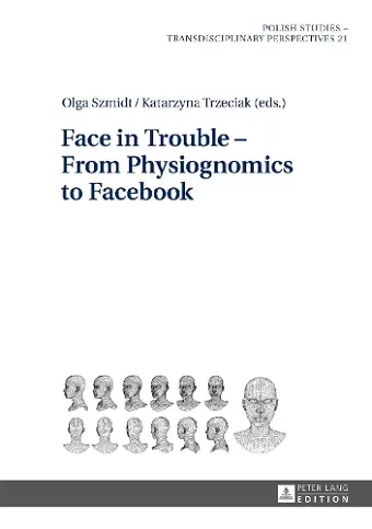 Face in Trouble – From Physiognomics to Facebook cover