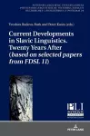 Current Developments in Slavic Linguistics. Twenty Years After (based on selected papers from FDSL 11) cover
