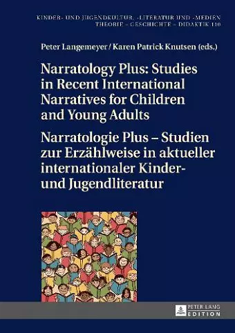Narratology Plus – Studies in Recent International Narratives for Children and Young Adults / Narratologie Plus – Studien zur Erzaehlweise in aktueller internationaler Kinder- und Jugendliteratur cover