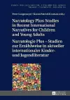 Narratology Plus – Studies in Recent International Narratives for Children and Young Adults / Narratologie Plus – Studien zur Erzaehlweise in aktueller internationaler Kinder- und Jugendliteratur cover