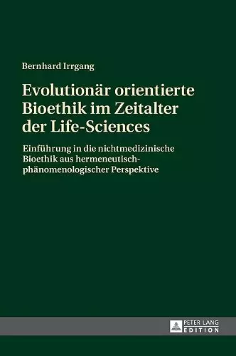 Evolutionaer orientierte Bioethik im Zeitalter der Life-Sciences cover
