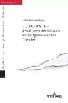 TO DO AS IF - Realitaeten der Illusion im zeitgenoessischen Theater cover