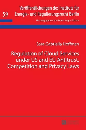 Regulation of Cloud Services under US and EU Antitrust, Competition and Privacy Laws cover