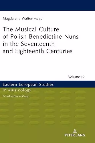 Musical Culture of Polish Benedictine Nuns in the 17th and 18th Centuries cover