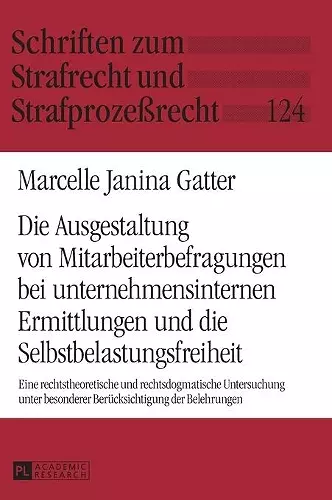 Die Ausgestaltung von Mitarbeiterbefragungen bei unternehmensinternen Ermittlungen und die Selbstbelastungsfreiheit cover