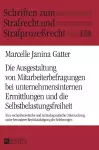 Die Ausgestaltung von Mitarbeiterbefragungen bei unternehmensinternen Ermittlungen und die Selbstbelastungsfreiheit cover