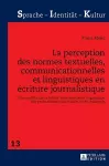 La perception des normes textuelles, communicationnelles et linguistiques en �criture journalistique cover