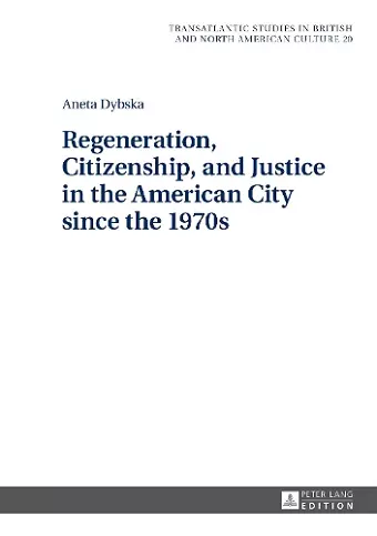 Regeneration, Citizenship, and Justice in the American City since the 1970s cover