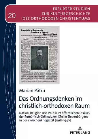 Das Ordnungsdenken im christlich-orthodoxen Raum; Nation, Religion und Politik im öffentlichen Diskurs der Rumänisch-Orthodoxen Kirche Siebenbürgens in der Zwischenkriegszeit (1918-1940) cover