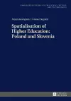 Spatialisation of Higher Education: Poland and Slovenia cover