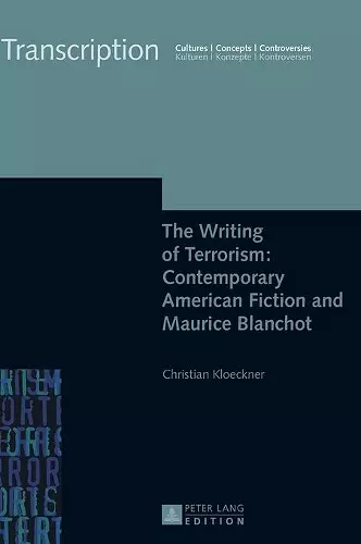 The Writing of Terrorism: Contemporary American Fiction and Maurice Blanchot cover