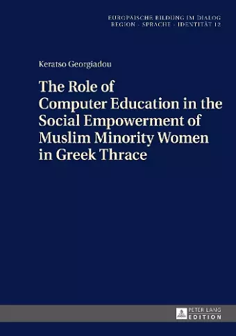 The Role of Computer Education in the Social Empowerment of Muslim Minority Women in Greek Thrace cover