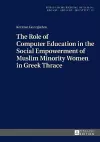 The Role of Computer Education in the Social Empowerment of Muslim Minority Women in Greek Thrace cover