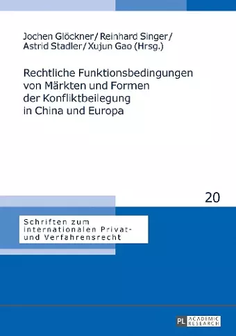 Rechtliche Funktionsbedingungen von Maerkten und Formen der Konfliktbeilegung in China und Europa cover