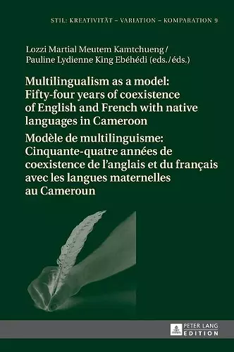 Multilingualism as a model: Fifty-four years of coexistence of English and French with native languages in Cameroon / Modèle de multilinguisme : Cinquante-quatre années de coexistence de l’anglais et du français avec les langues maternelles au Camero... cover