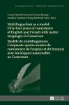 Multilingualism as a model: Fifty-four years of coexistence of English and French with native languages in Cameroon / Modèle de multilinguisme : Cinquante-quatre années de coexistence de l’anglais et du français avec les langues maternelles au Camero... cover