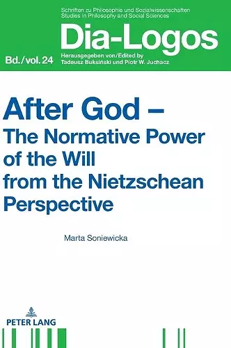 After God – The Normative Power of the Will from the Nietzschean Perspective cover