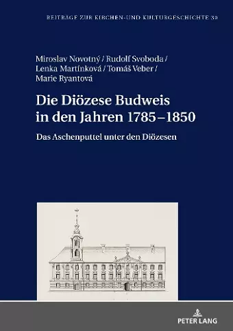 Die Dioezese Budweis in den Jahren 1785-1850 cover