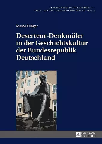 Deserteur-Denkmaeler in der Geschichtskultur der Bundesrepublik Deutschland cover