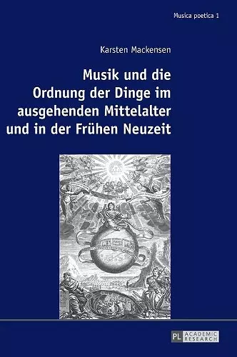 Musik und die Ordnung der Dinge im ausgehenden Mittelalter und in der Fruehen Neuzeit cover