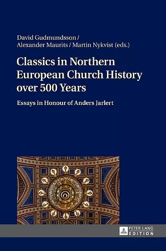 Classics in Northern European Church History over 500 Years cover