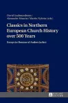 Classics in Northern European Church History over 500 Years cover