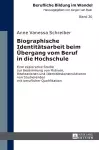 Biographische Identitaetsarbeit beim Uebergang vom Beruf in die Hochschule cover