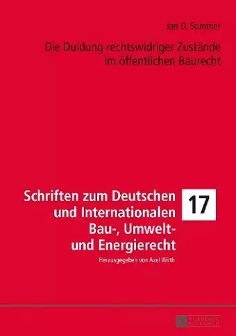 Die Duldung rechtswidriger Zustaende im oeffentlichen Baurecht cover